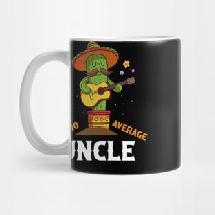 Nacho average uncle for Cinco de Mayo and fathers day Mug